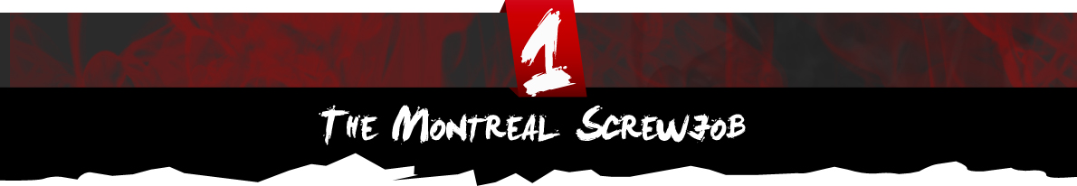 The Montreal Screwjob The Montreal Screwjob