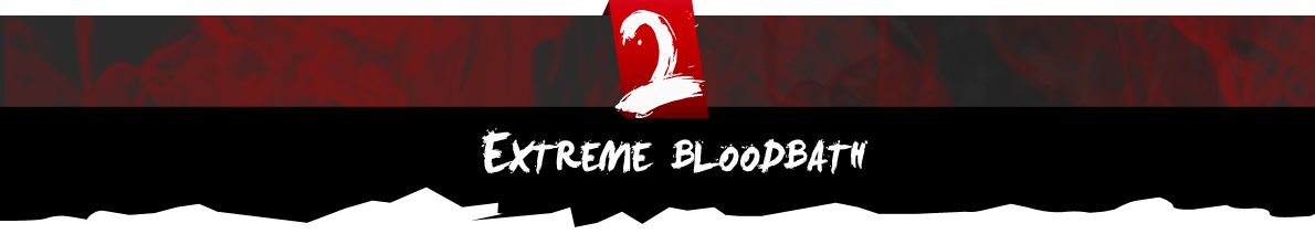 Extreme bloodbath Extreme bloodbath
