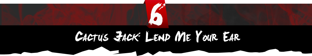 Cactus Jack: Lend Me Your Ear Cactus Jack: Lend Me Your Ear