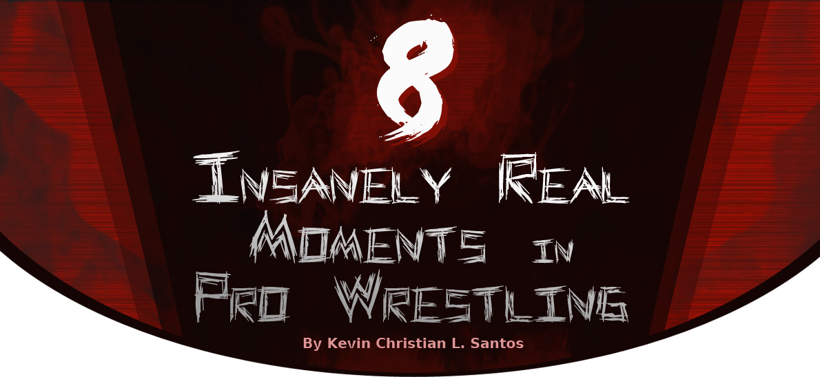 8 Insanely Real Moments in Pro Wrestling 8 Insanely Real Moments in Pro Wrestling