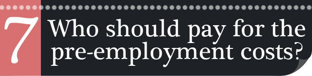 Who-should-pay-for-the-pre-employment-costs-7 Who-should-pay-for-the-pre-employment-costs-7