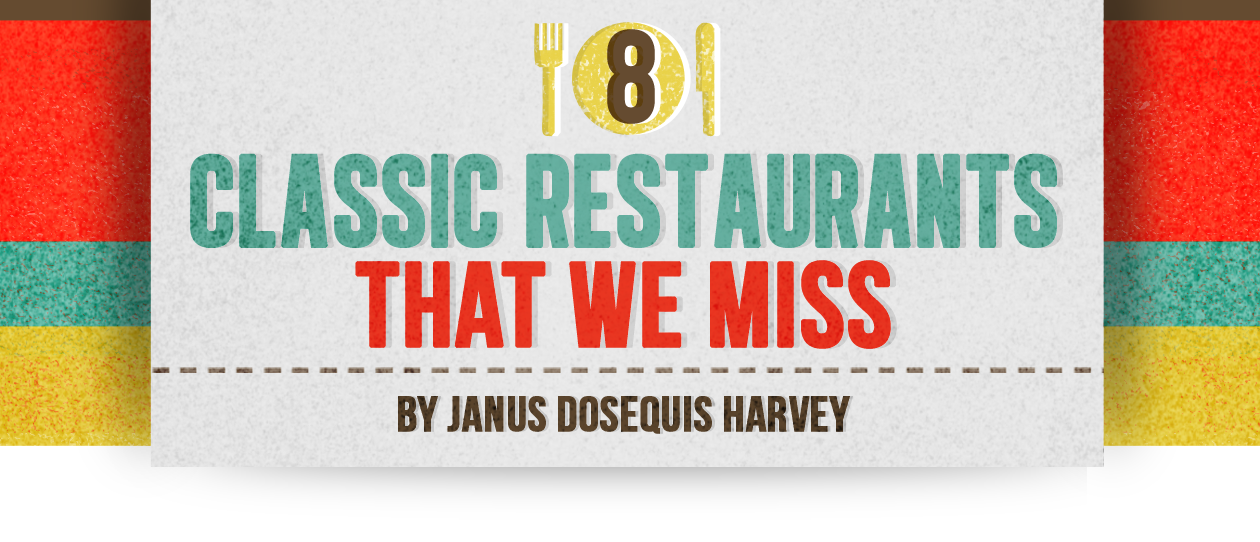 8 Classic Restaurants We Miss 8 Classic Restaurants We Miss