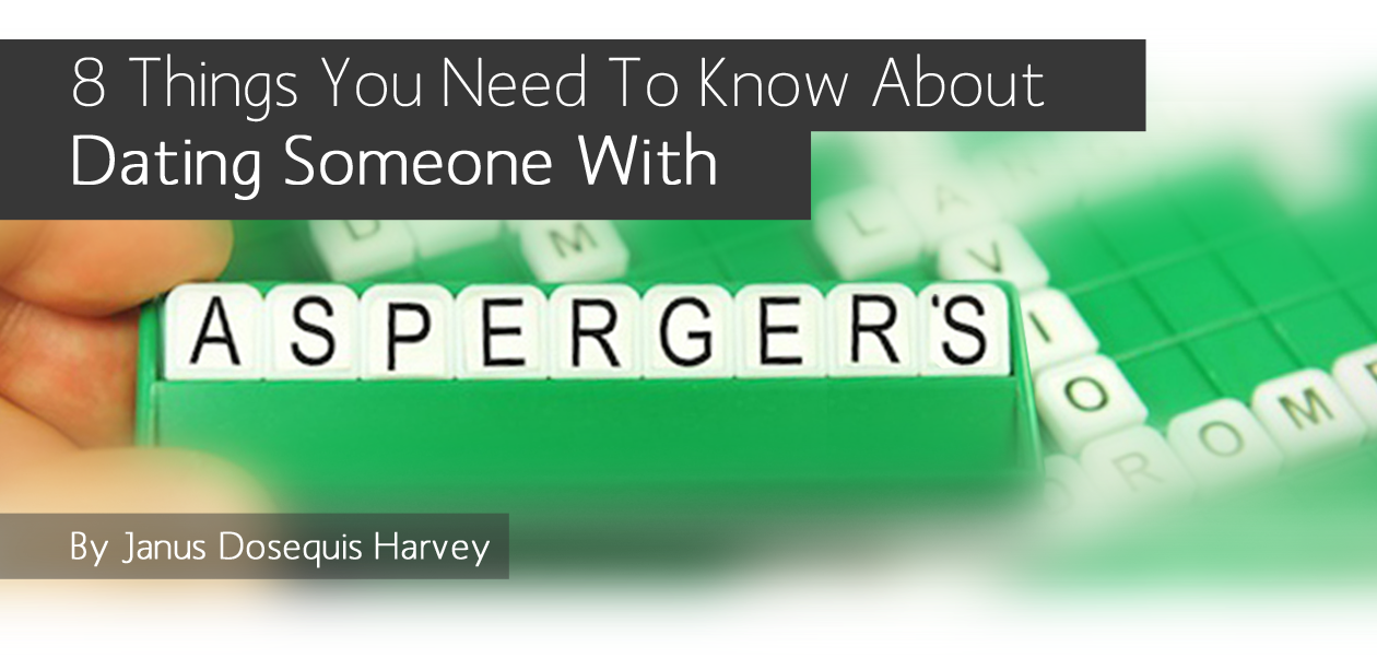 8 Things You Need To Know About Dating Someone With Asperger S 8list Ph